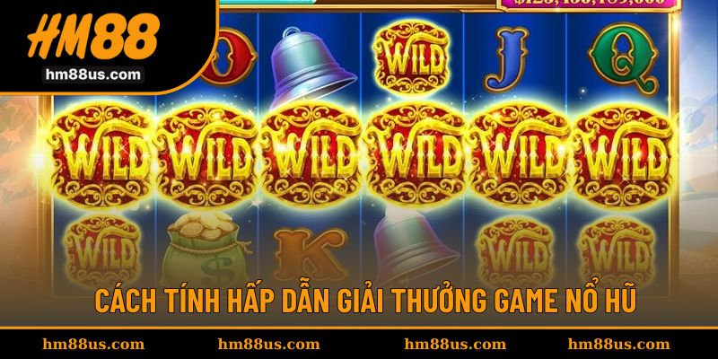 Cách tính đa dạng khi nhận giải thưởng game nổ hũ