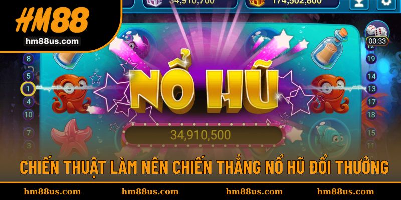 Chiến thuật chơi nổ hũ đổi thưởng không thể bỏ qua