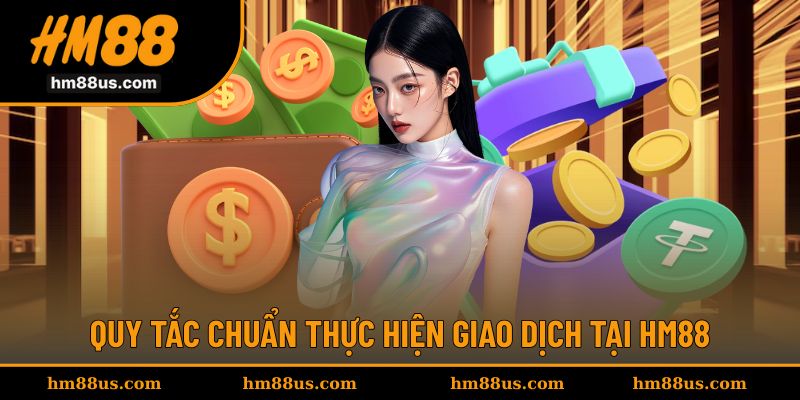 Quy chuẩn nạp rút tại sân chơi HM88