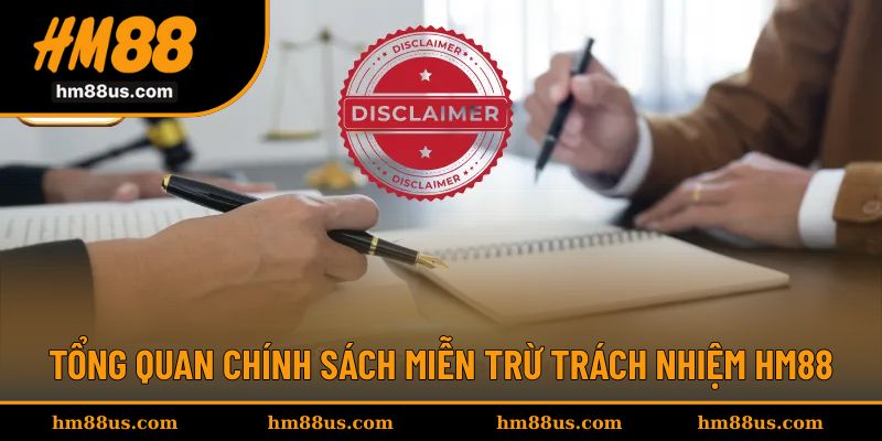 Giới thiệu chính sách miễn trừ trách nhiệm HM88