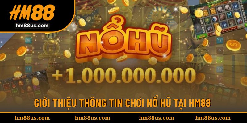 Giới thiệu thông tin chinh phục nổ hũ tại đây