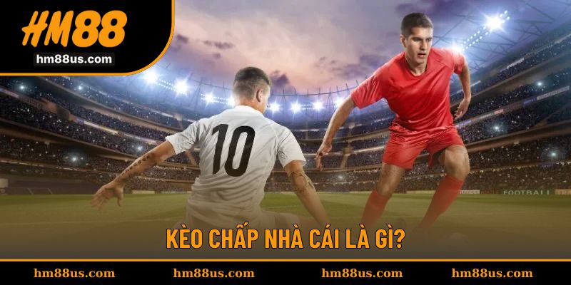 Kèo chấp nhà cái giúp làm cân bằng mọi trận đấu