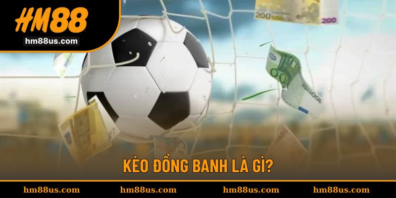 Đồng banh là lựa chọn cân bằng giữa đội không có chênh lệch