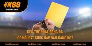 Kèo Thẻ Phạt Bóng Đá - Cơ Hội Đặt Cược Hấp Dẫn Đang Hot