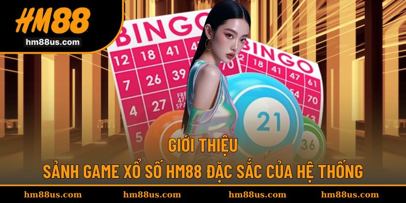 Khám phá sảnh game xổ số đặc sắc tại HM88