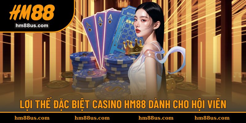 Casino HM88 có gì đặc biệt cho người chơi đăng ký hội viên?