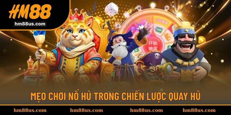 Mẹo giúp mỗi ván chơi nổ hũ trở nên đơn giản