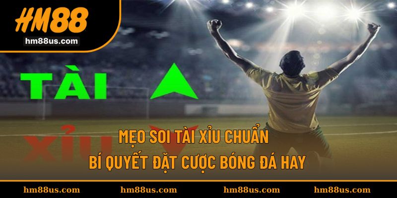 Mẹo soi tài xỉu chuẩn