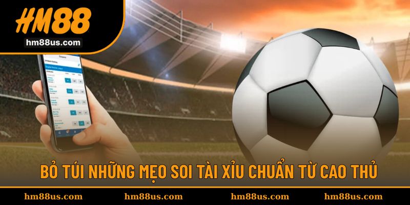 Bỏ túi mẹo soi kèo hay từ cao thủ chuyên nghiệp