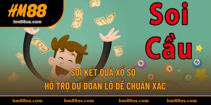 Soi Kết Quả Xổ Số - Hỗ Trợ Dự Đoán Lô Đề Chuẩn Xác