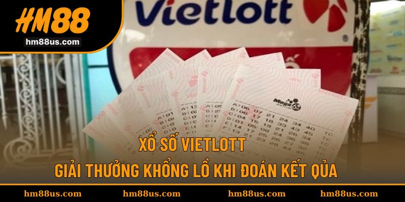 Xổ Số Vietlott - Giải Thưởng Khổng Lồ Khi Đoán Kết Quả